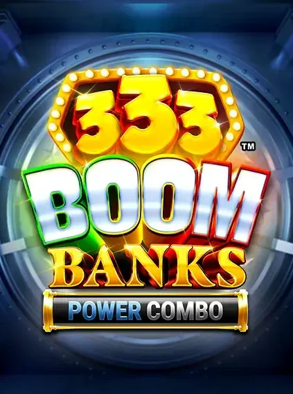 333 Boom Banks Power Combo Slot online at Vegas Nova